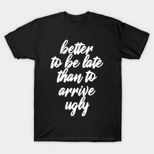 Better Be Late T-Shirt